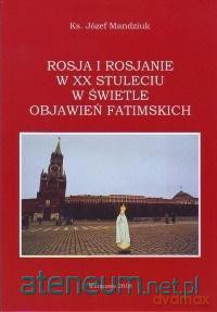 Rosja i Rosjanie w XX stuleciu w świetle - Ks. Józef Mandziuk [KSIĄŻKA]