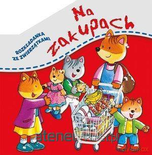 Rozkładanka ze zwierzątkami. Na zakupach [KSIĄŻKA]