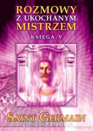 Rozmowy z Ukochanym Mistrzem. Księga 5 - Saint Germain [KSIĄŻKA]