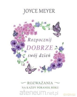 Rozpocznij dobrze swój dzień - Joyce Meyer [KSIĄŻKA]