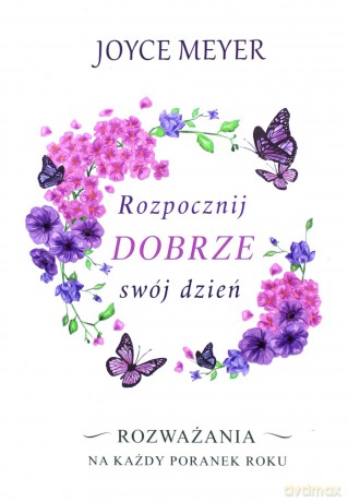 Rozpocznij dobrze swój dzień - Joyce Meyer [KSIĄŻKA]