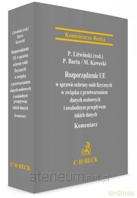 Rozporządzenie UE w sprawie ochrony danych osobowych - Paweł Barta, Maciej Kawecki [KSIĄŻKA]