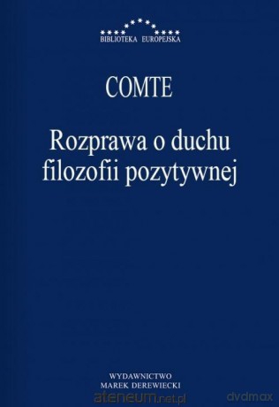 Rozprawa o duchu filozofii pozytywnej - August Comte [KSIĄŻKA]