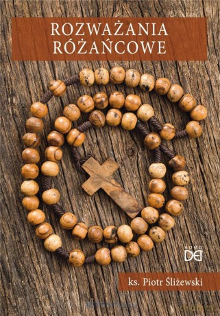 Rozważania różańcowe - Piotr Śliżewski [KSIĄŻKA]
