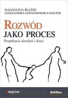 Rozwód jako proces. Perspektywa dorosłych i dzieci - Magdalena Błażek, Aleksandra Lewandowska-Walter [KSIĄŻKA]