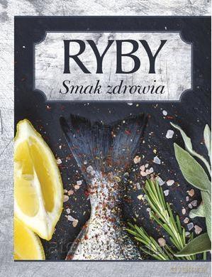 Ryby. Smak Zdrowia [KSIĄŻKA]