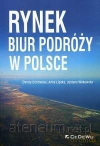 Rynek biur podróży w Polsce - Dorota Ostrowska, Anna Lipska, Justyna Witkowska [KSIĄŻKA]