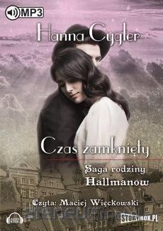 Saga rodziny Hallmanów (Tom 1) Czas zamknięty - Hanna Cygler [AUDIOBOOK]