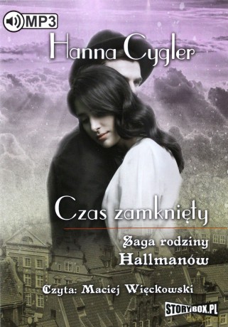 Saga rodziny Hallmanów (Tom 1) Czas zamknięty - Hanna Cygler [AUDIOBOOK]