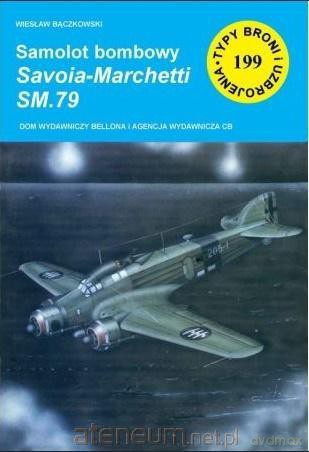 Samolot bombowy Savoia-Marchetti SM.79 - Wiesław Bączkowski [KSIĄŻKA]