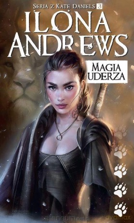 Seria z Kate Daniels (Tom 3) Magia uderza - Ilona Andrews [KSIĄŻKA]