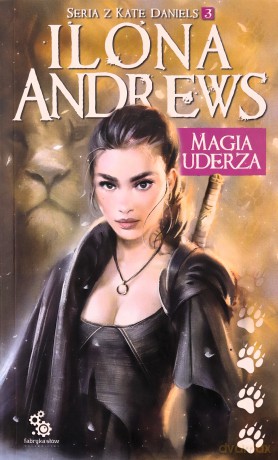 Seria z Kate Daniels (Tom 3) Magia uderza - Ilona Andrews [KSIĄŻKA]
