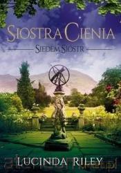 Siostra cienia (Tom 3) Cykl Siedem sióstr - Lucinda Riley [KSIĄŻKA]
