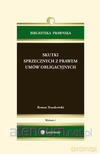 Skutki sprzecznych z prawem umów obligacyjnych - Roman Trzaskowski [KSIĄŻKA]