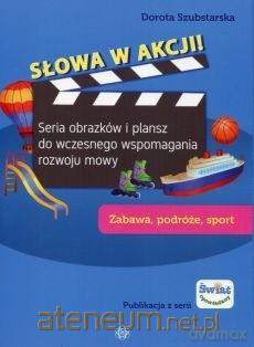 Słowa w akcji! Zabawa podróże sport - Dorota Szubstarska [KSIĄŻKA]