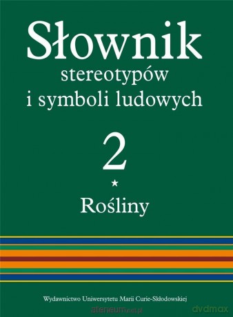 Słownik stereotypów i symboli ludowych (Tom 2) Rośliny - Jerzy Bartmiński [KSIĄŻKA]