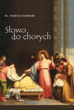 Słowo do chorych - ks. Andrzej Zwoliński [KSIĄŻKA]