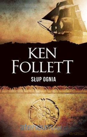 Słup ognia - Ken Follett [KSIĄŻKA]
