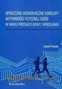 Społeczno-ekonomiczne korelaty aktywności - Daniel Puciato [KSIĄŻKA]
