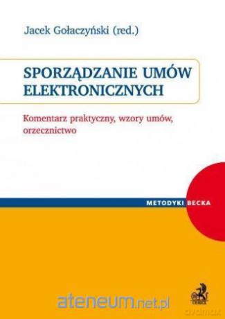 Sporządzanie umów elektronicznych. Komentarz - Jacek Gołaczyński [KSIĄŻKA]