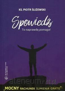 Spowiedź. To naprawdę pomaga! - Ks. Piotr Śliżewski [KSIĄŻKA]