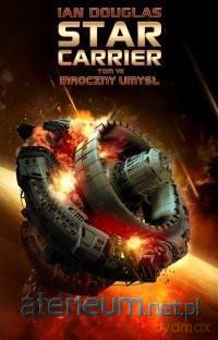 Star Carrier (Tom 7) Mroczny umysł - Ian Douglas [KSIĄŻKA]