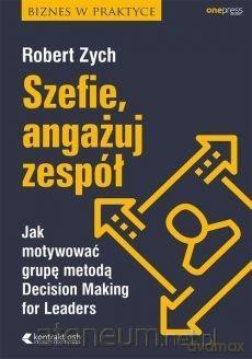 Szefie angażuj zespół. Jak motywować grupę - Robert Zych [KSIĄŻKA]