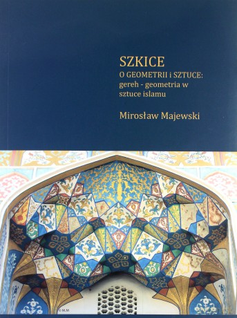 Szkice o geometrii i sztuce: gereh - geometria - Mirosław Majewski [KSIĄŻKA]