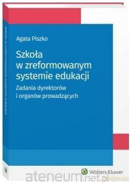 Szkoła w zreformowanym systemie edukacji - Agata Piszko [KSIĄŻKA]