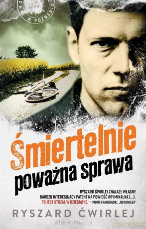 Śmiertelnie poważna sprawa - Ryszard Ćwirlej [KSIĄŻKA]