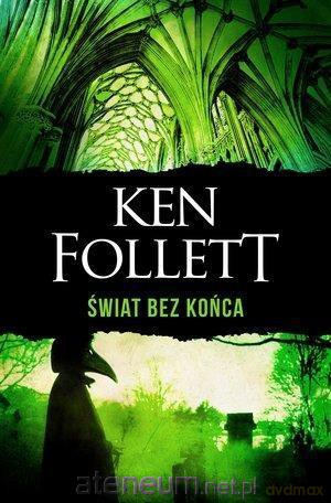 Świat bez końca - Ken Follett [KSIĄŻKA]