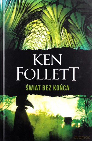 Świat bez końca - Ken Follett [KSIĄŻKA]