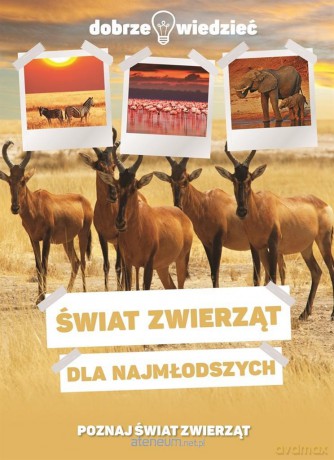 Świat zwierząt dla najmłodszych [KSIĄŻKA]