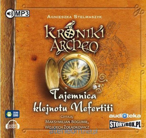 Tajemnica klejnotu Nefertiti cz. 1 - Kroniki Archeo - Agnieszka Stelmaszyk [AUDIOBOOK]