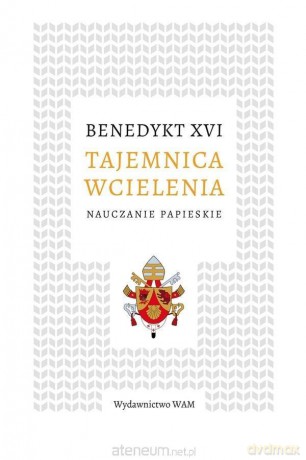 Tajemnica wcielenia - Benedykt XVI Joseph Ratzinger [KSIĄŻKA]