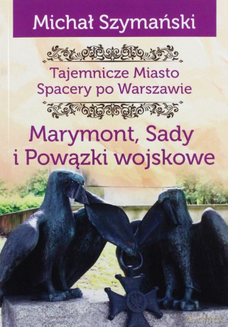Tajemnicze miasto (Tom 7) Marymont, Sady, Powązki - Michał Szymański [KSIĄŻKA]