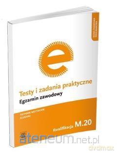 Testy i zadania praktyczne Technik mechanik/ślusarz M.20 [KSIĄŻKA]