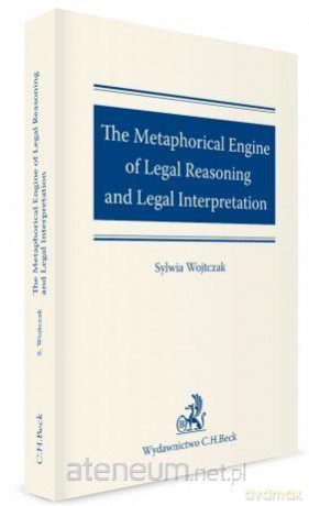 The metaphorical engine of legal reasoning - Wojtczak Sylwia [KSIĄŻKA]