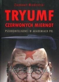 Tryumf czerwonych miernot - Ziemowit Miedziński [KSIĄŻKA]