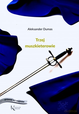 Trzej muszkieterowie - Aleksander Dumas [KSIĄŻKA]
