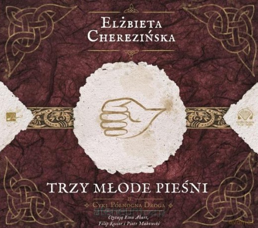 Trzy młode pieśni - Elżbieta Cherezińska [AUDIOBOOK]