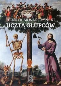 Uczta Głupców - Henryk Skwarczyński [KSIĄŻKA]