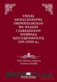 Udział społeczeństwa obywatelskiego we władzy - Dariusz Makiłły [KSIĄŻKA]