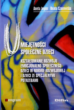 Umiejętności społeczne dzieci - Aneta Jegier, Beata Szurowska [KSIĄŻKA]