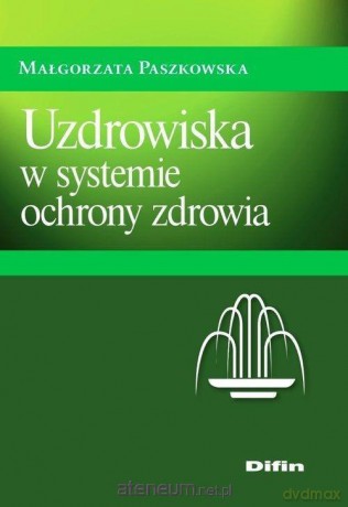 Uzdrowiska w systemie ochrony zdrowia [KSIĄŻKA]