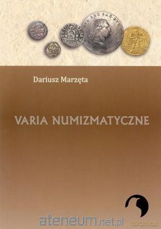 Varia numizmatyczne - Dariusz Marzęta [KSIĄŻKA]