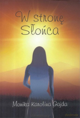 W stronę słońca - Monika Karolina Gajda [KSIĄŻKA]