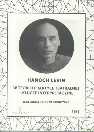 W teorii i praktyce teatralnej - Hanoch Levin [KSIĄŻKA]