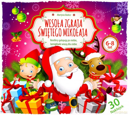 Wesoła Zgraja Świętego Mikołaja 6-8 lat - Martyna Bubicz [KSIĄŻKA]