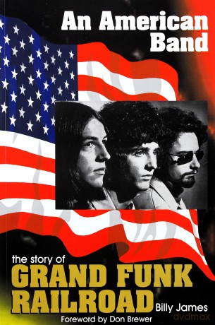 An American Band. History Of - Grand Funk Railroad [KSIĄŻKA]